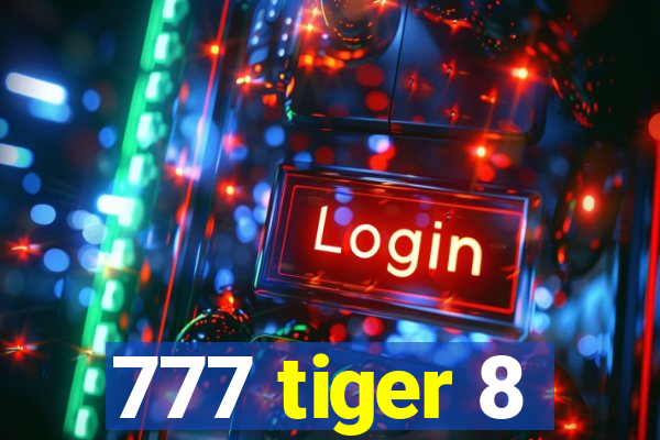 777 tiger 8